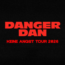 Danger Dan - Keine Angst Tour 2026 30.10.2026 Stahlwerk