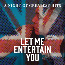 Let Me Entertain You - The Robbie Williams Tribute Show - a night of greatest hit 29.01.2027 Festhalle Ilmenau