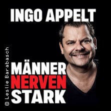 Ingo Appelt - MÄNNER NERVEN STARK 27.02.2027 Theater im Gründungshaus